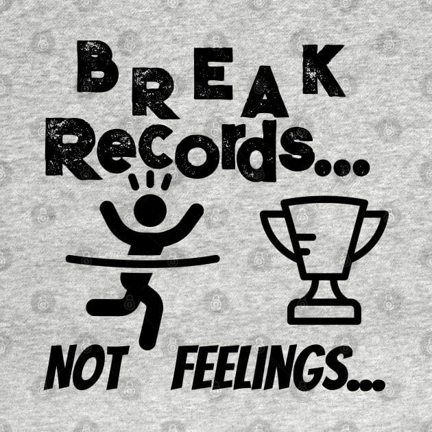 Break records not feelings by Cool Dude Store